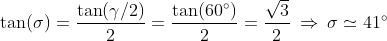 \tan (\sigma )=\frac{\tan(\gamma /2)}{2}=\frac{\tan(60^{\circ})}{2}=\frac{\sqrt{3}}{2}\:\Rightarrow \:\sigma \simeq 41^{\circ}